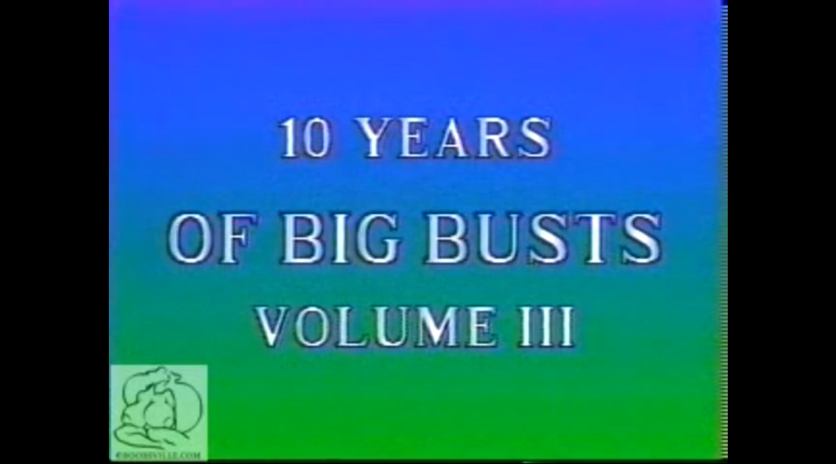 10 Years of Big Busts - volume III