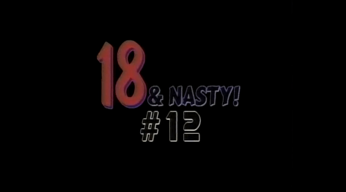 18 & Nasty! #12