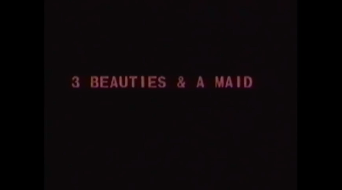 3 Beauties & a Maid