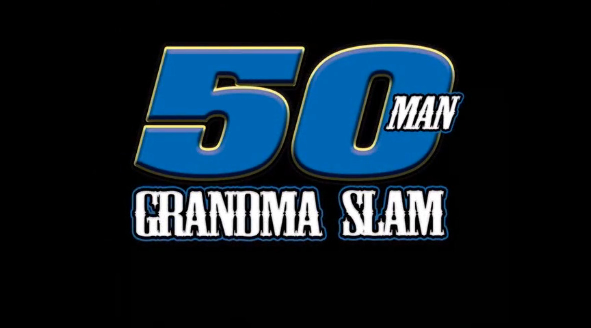 50 Man Grandma Slam