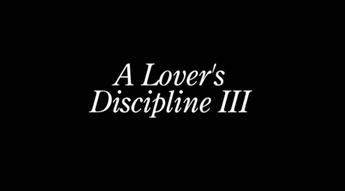 A Lover's Discipline III