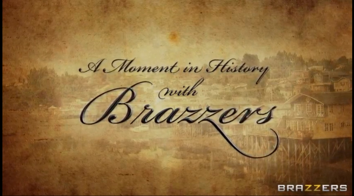 A Moment in History with Brazzers