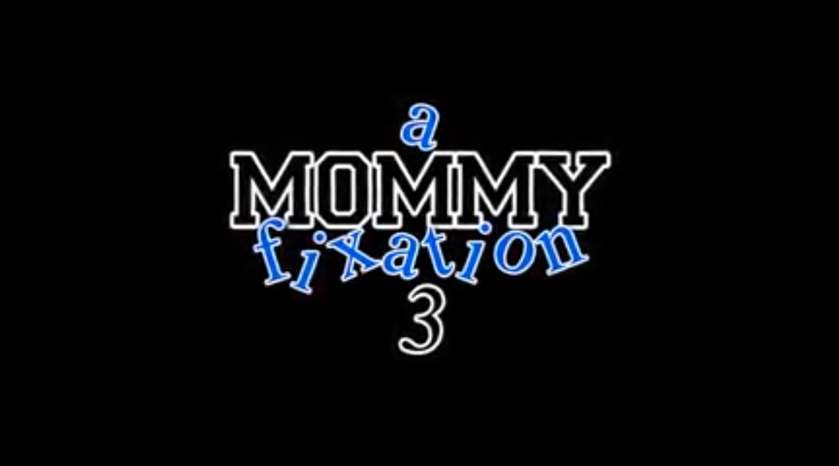 A Mommy Fixation 3