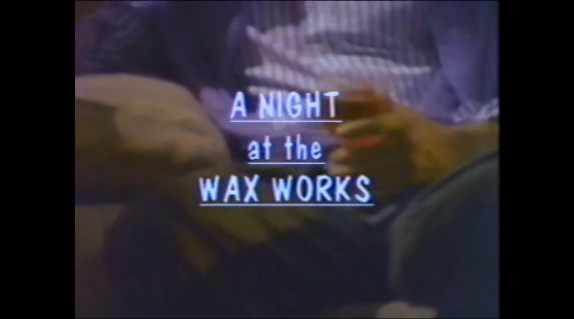 A Night at the Wax Works