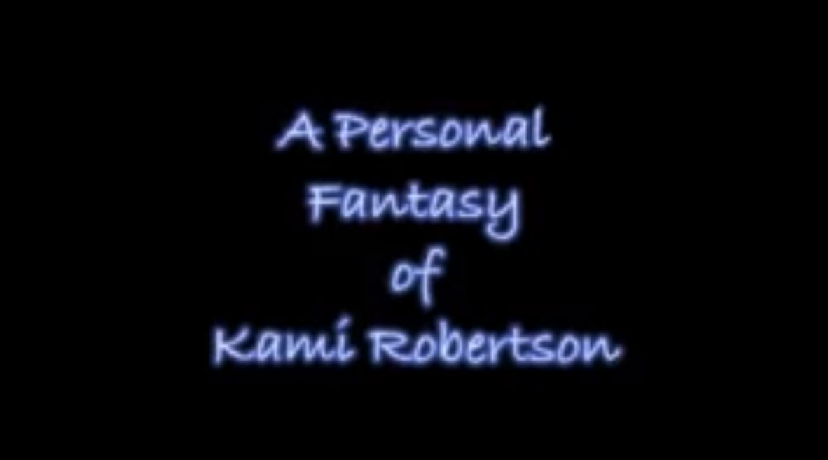 A Personal Fantasy of Kami Robertson