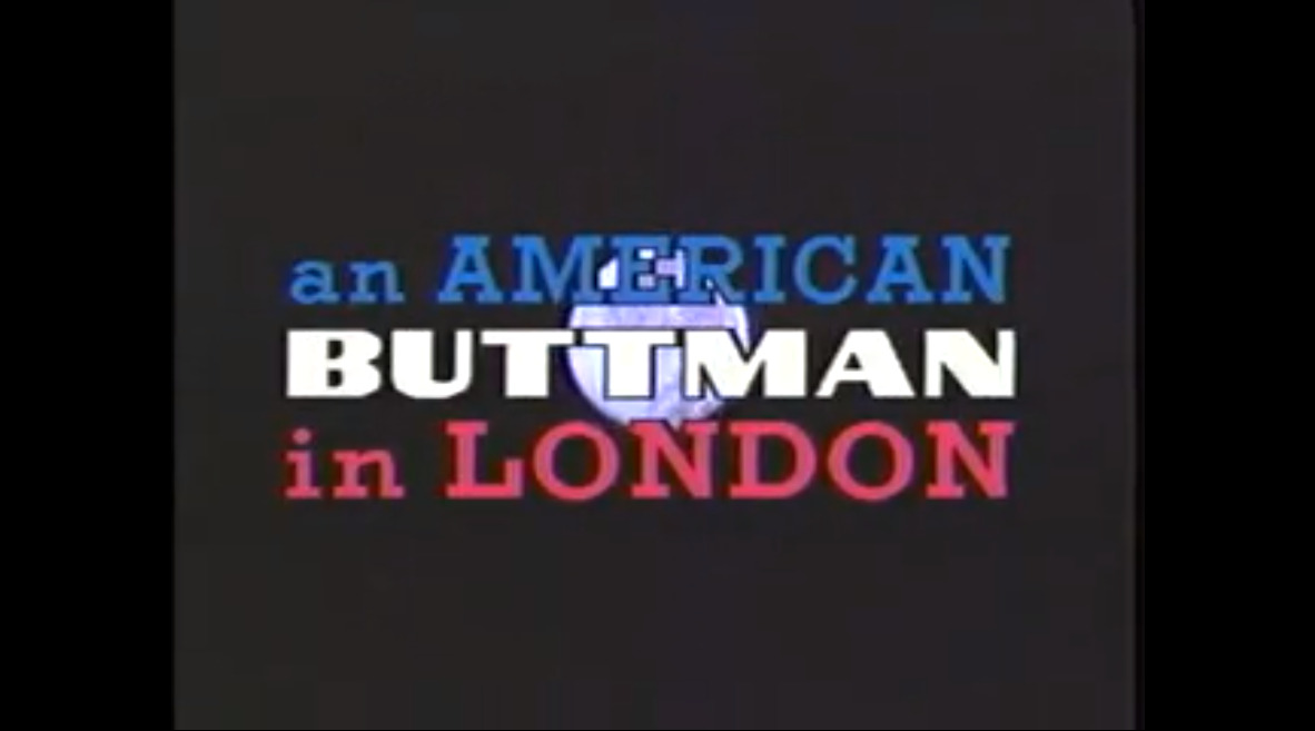 An American Buttman in London