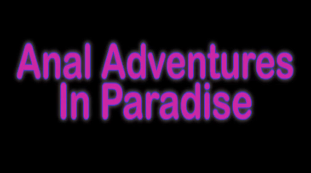 Anal Adventures in Paradise