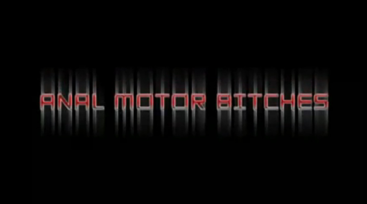 Anal Motor Bitches