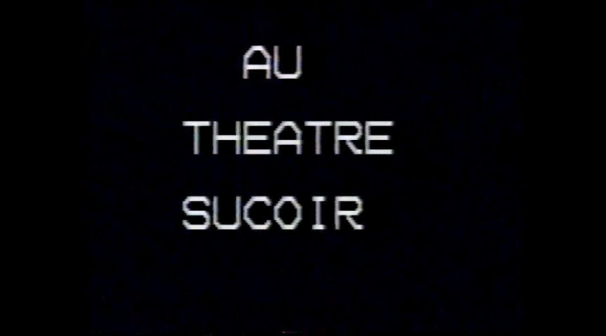 Au theatre sucoir
