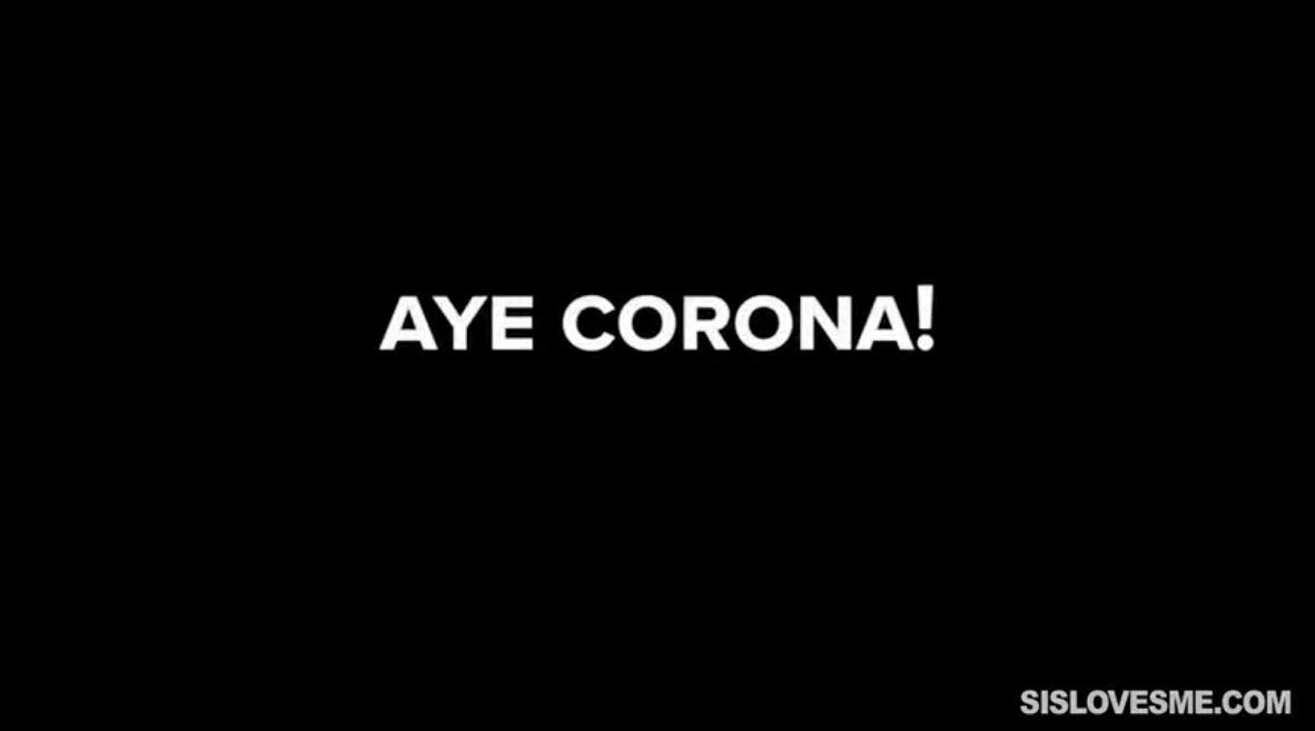 Aye corona!