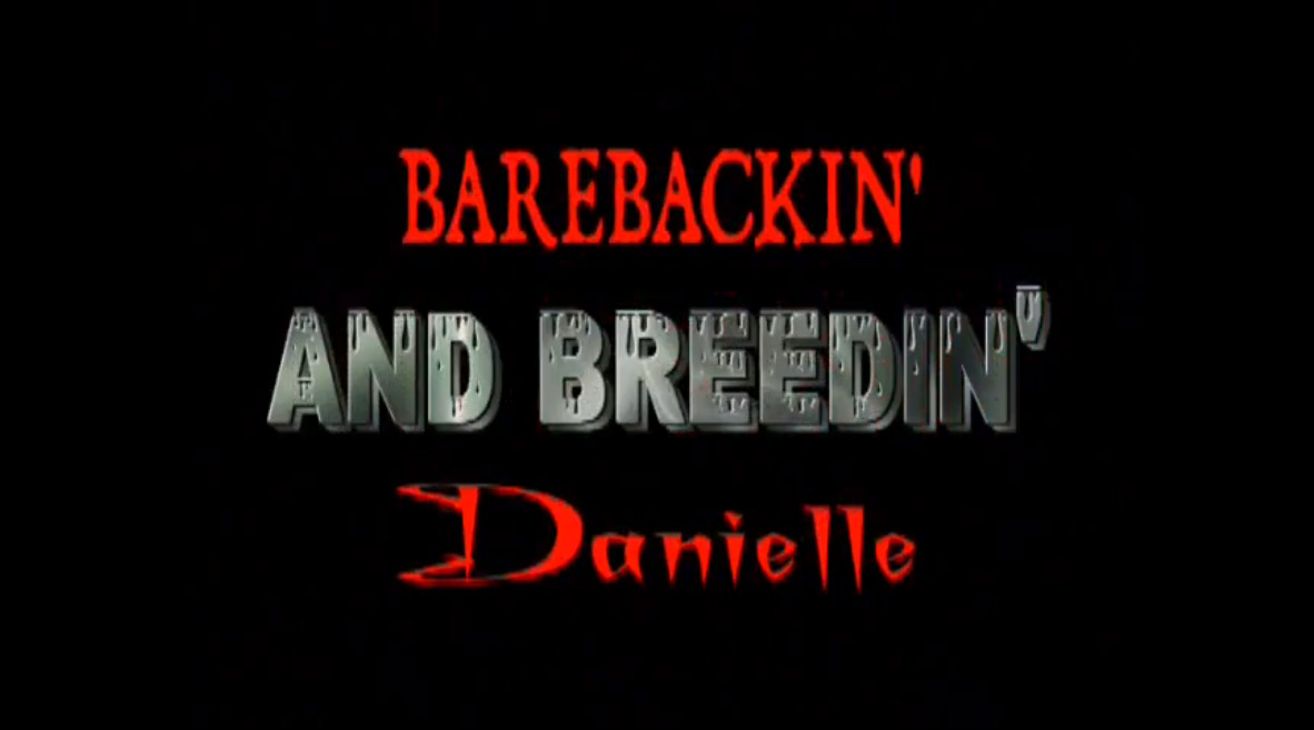 Barebackin' and Breedin' Danielle