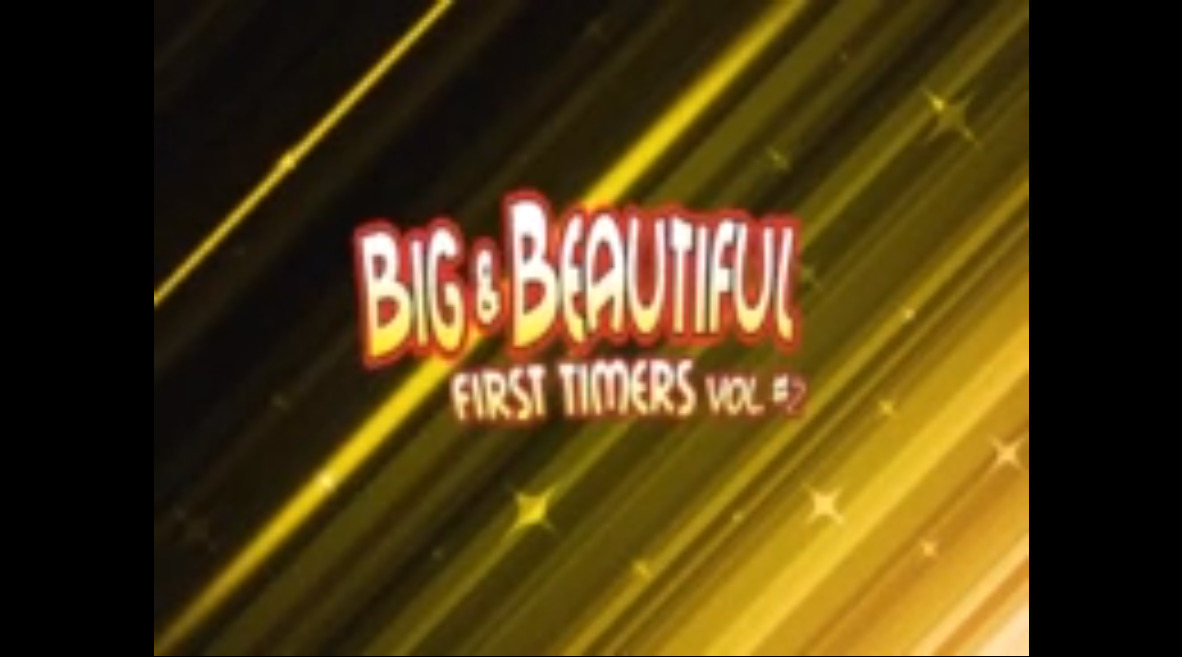 Big & Beautiful First Timers vol #2