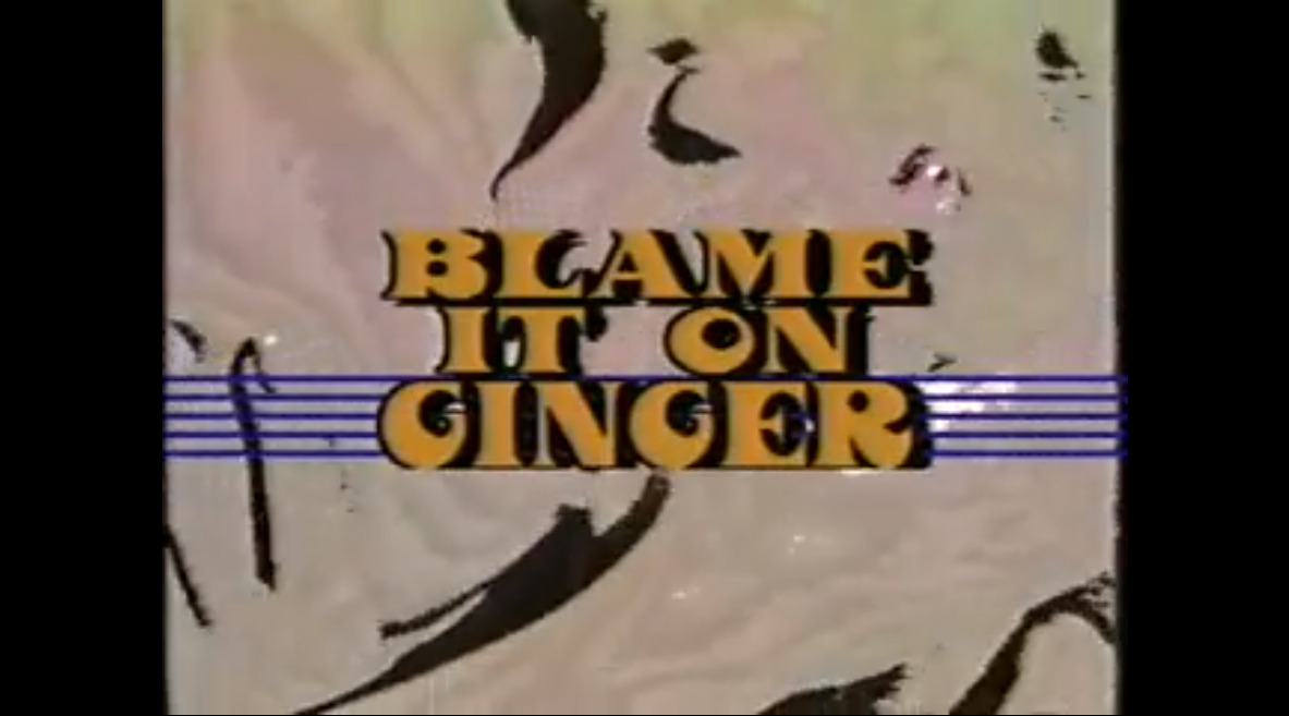Blame it on Ginger