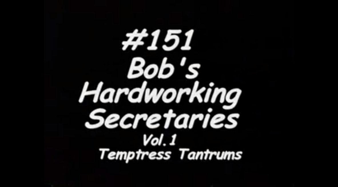 Bob's Hardworking Secretaries - Vol. 1 Temptress Tantrum
