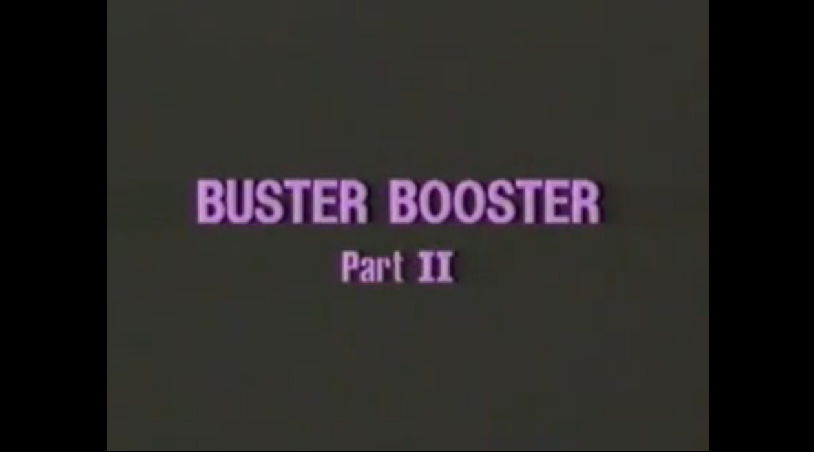 Buster Booster Part II