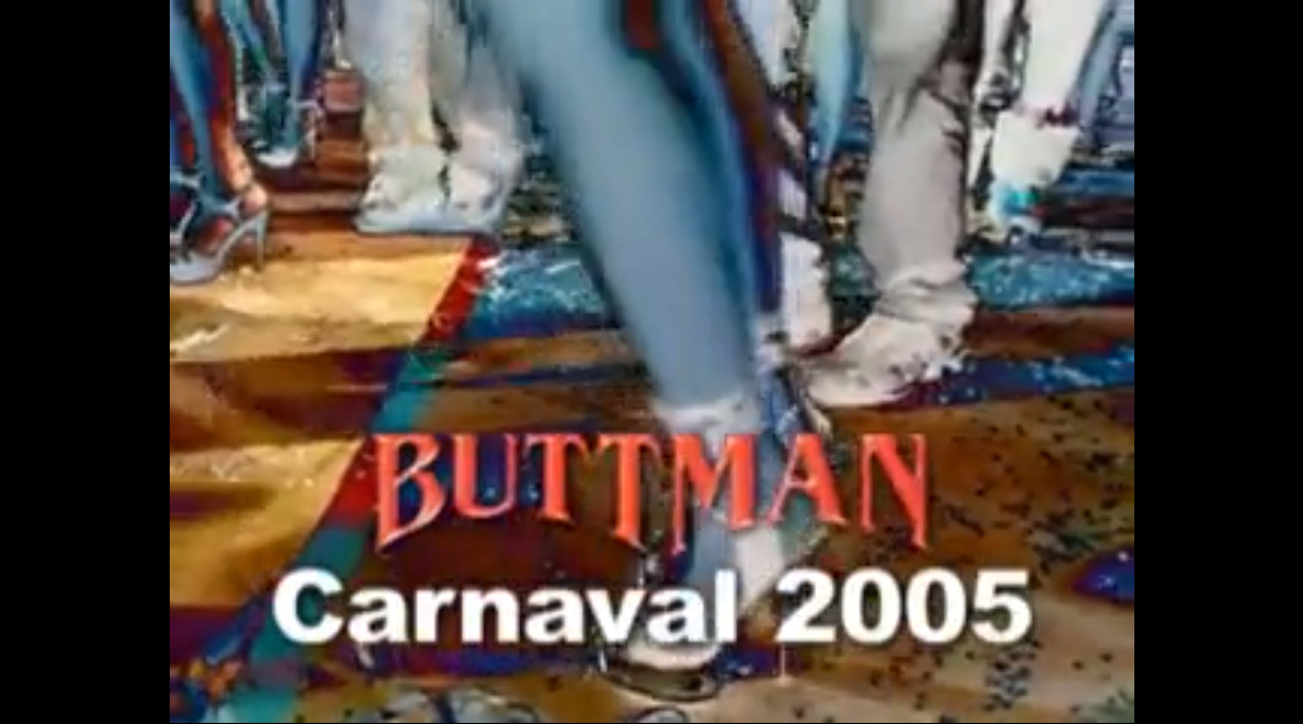 Buttman Carnaval 2005