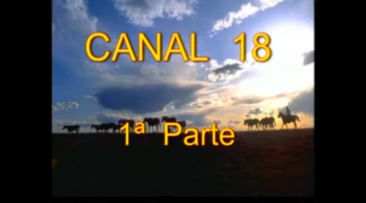 Canal 18 - 1a Parte