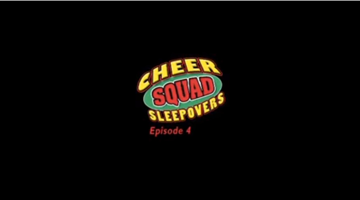 Cheer Squad Sleepovers - Episode 4