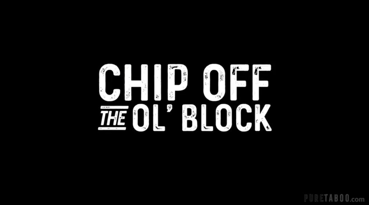 Chip Off the Ol' Block