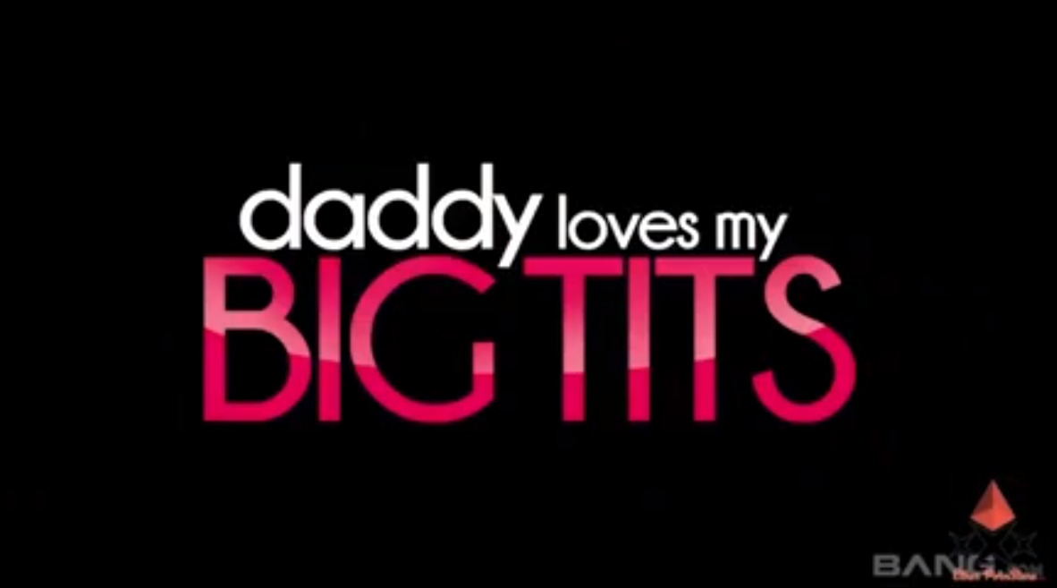 Daddy Loves my Big Tits
