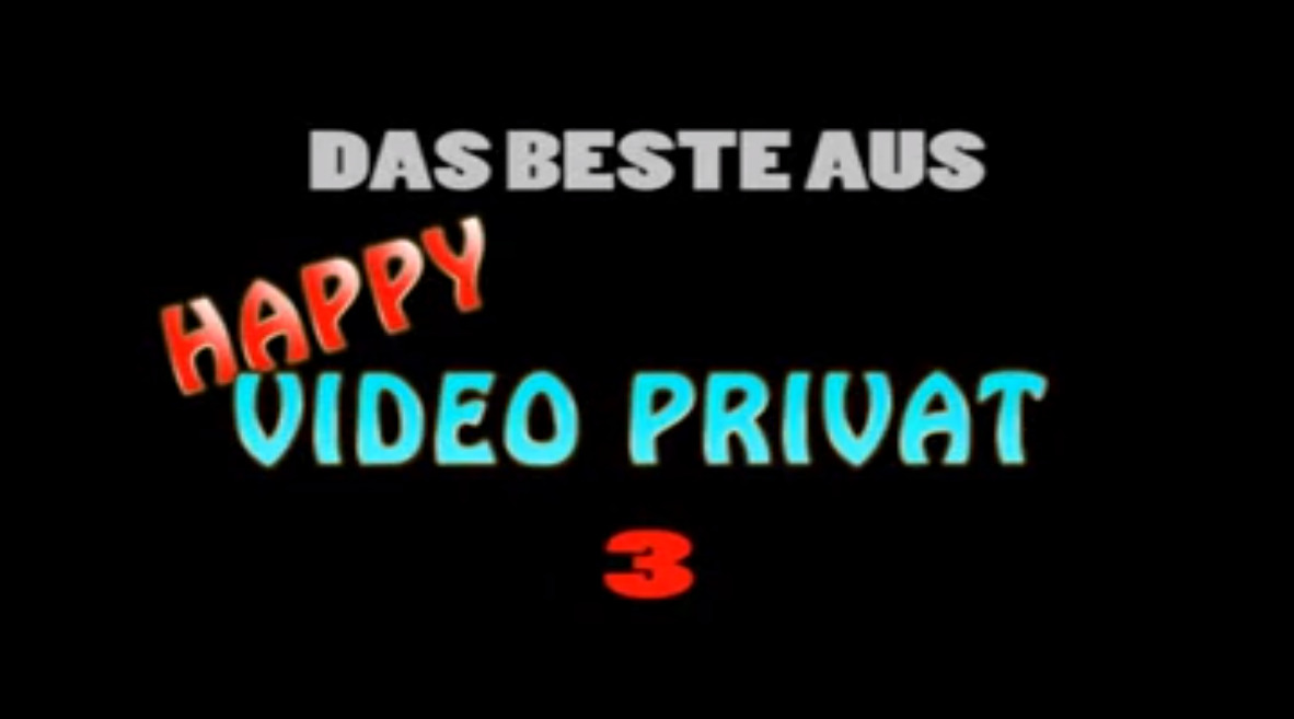 Das Beste aus Happy Vide Privat 3