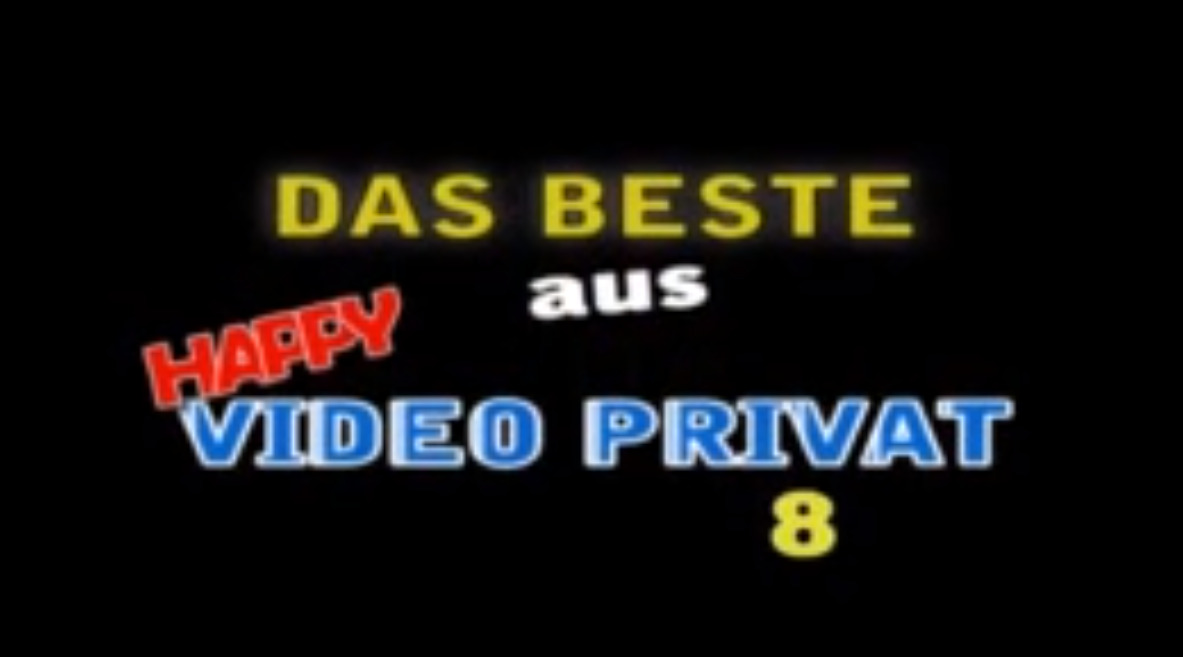 Das beste aus happy video privat 8