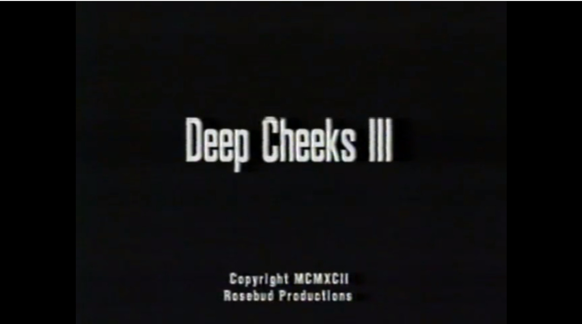 Deep Cheeks III