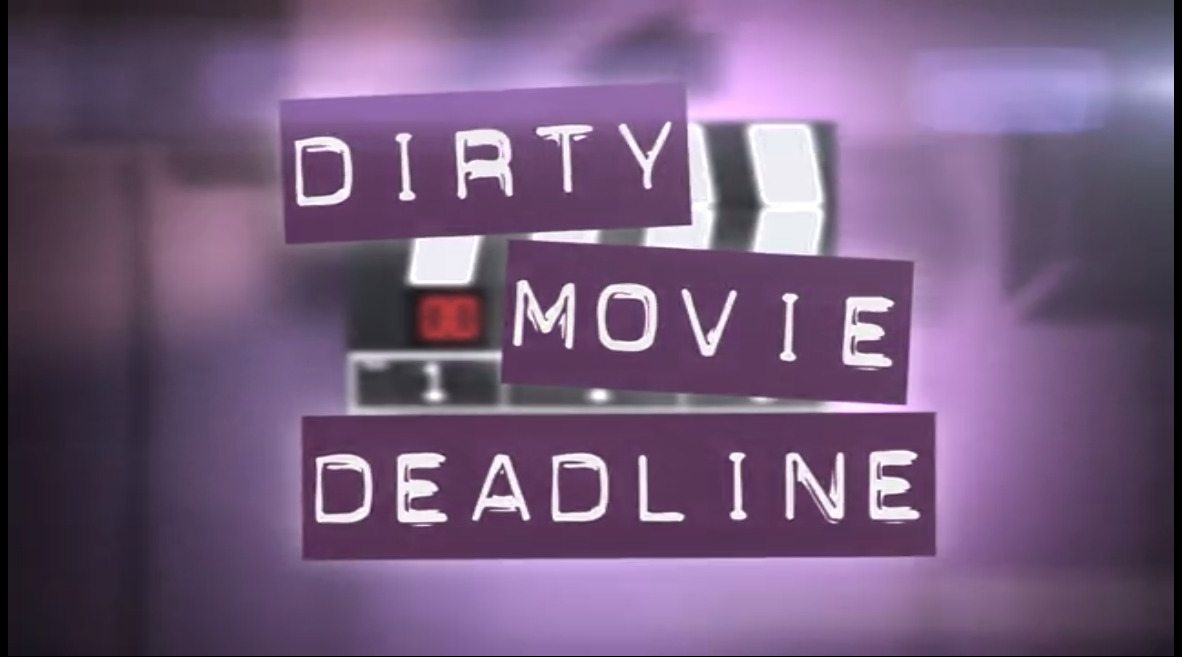 Dirty Movie Deadline