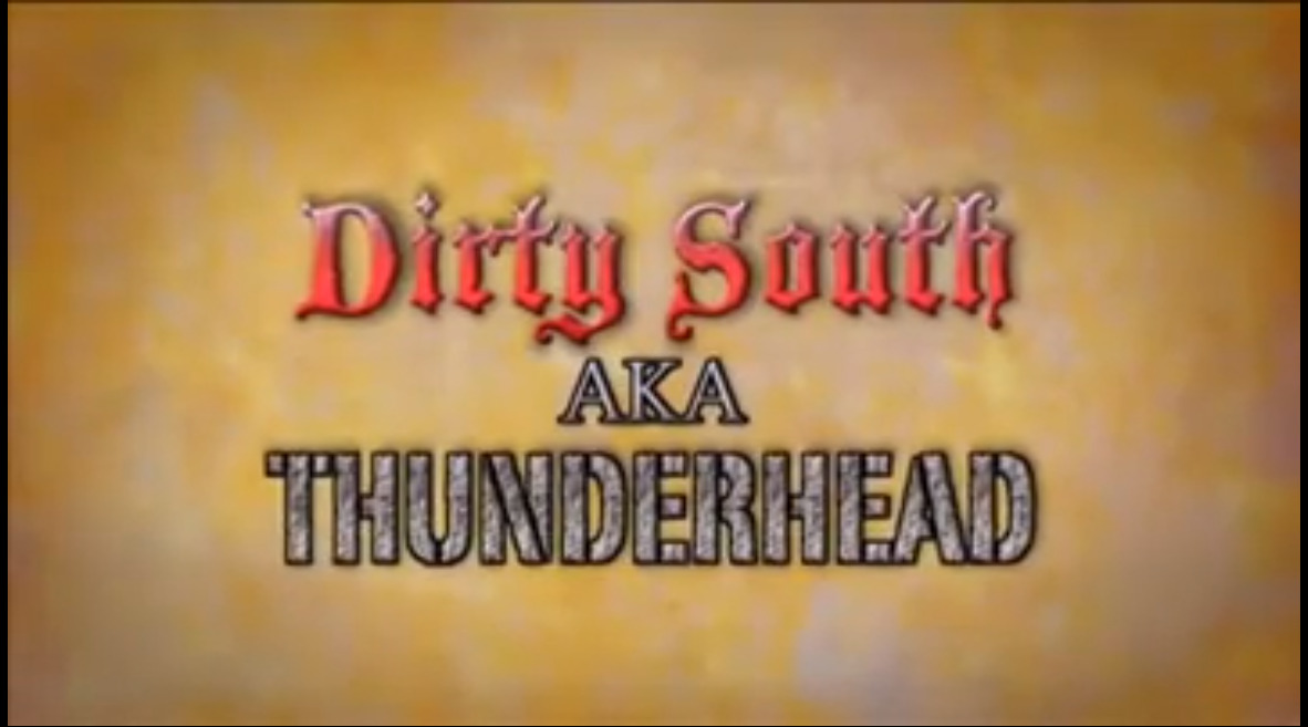 Dirty South aka Thunderhead