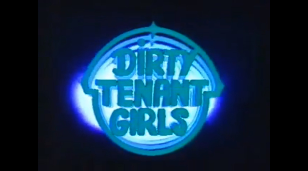 Dirty Tenant Girls