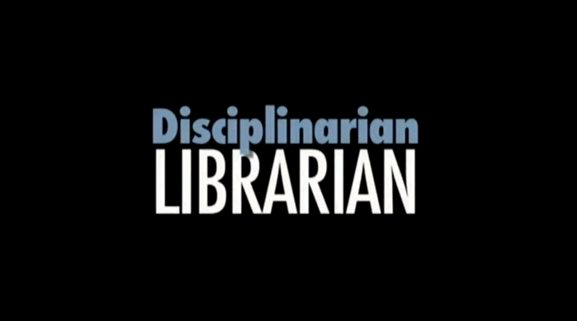 Disciplinarian Librarian