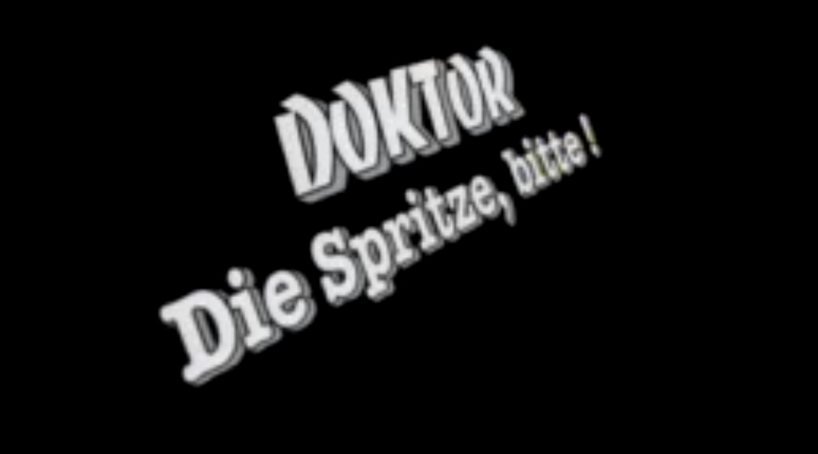 Doctor Die Spritze, bitte!