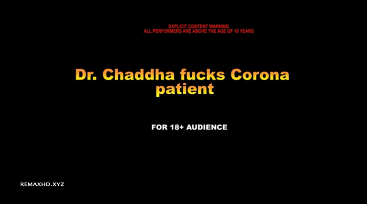 Dr. Chaddha fucks Corona patient