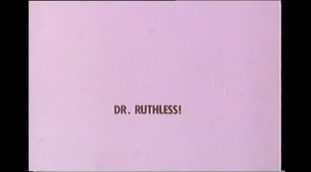 Dr. Ruthless!