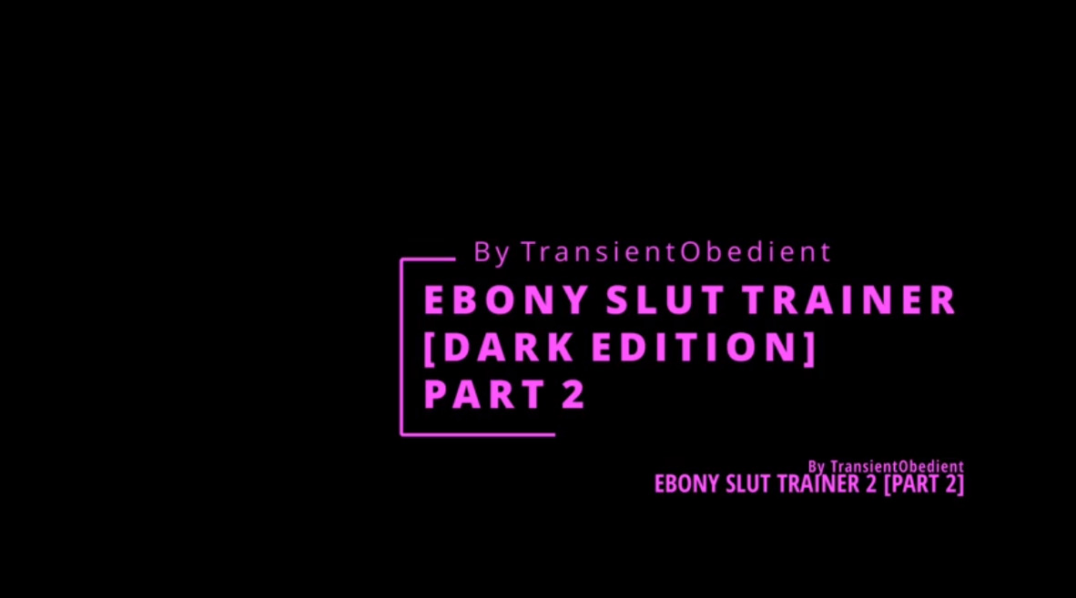 Ebony Slut Trainer [dark edition] part 2