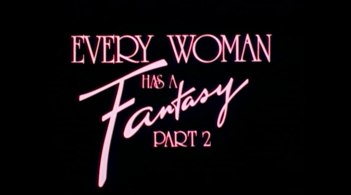 Every Woman has a Fantasy - part 2