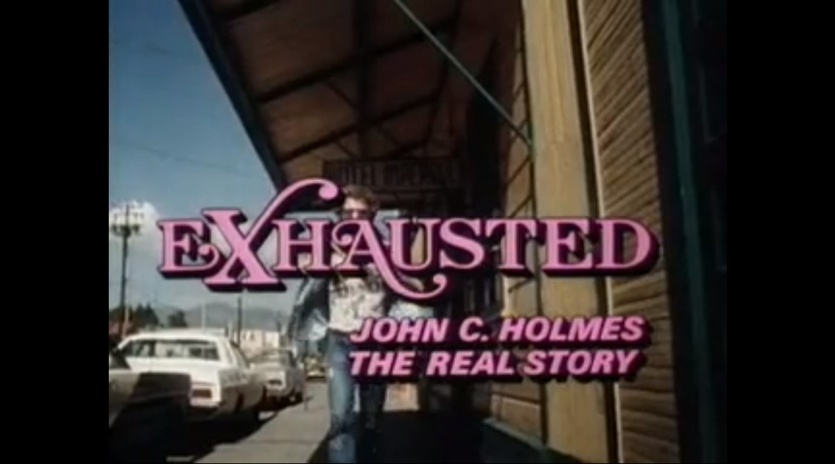 Exhausted: John C. Holmes, the Real Story