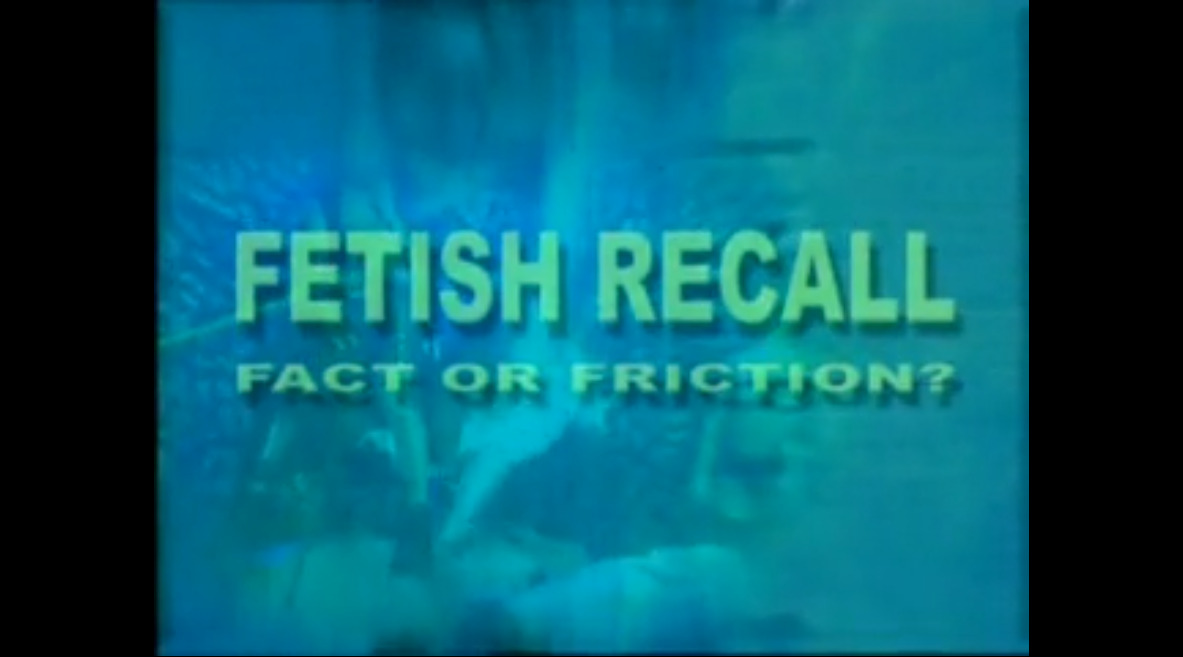 Fetish Recall - fact or fiction?