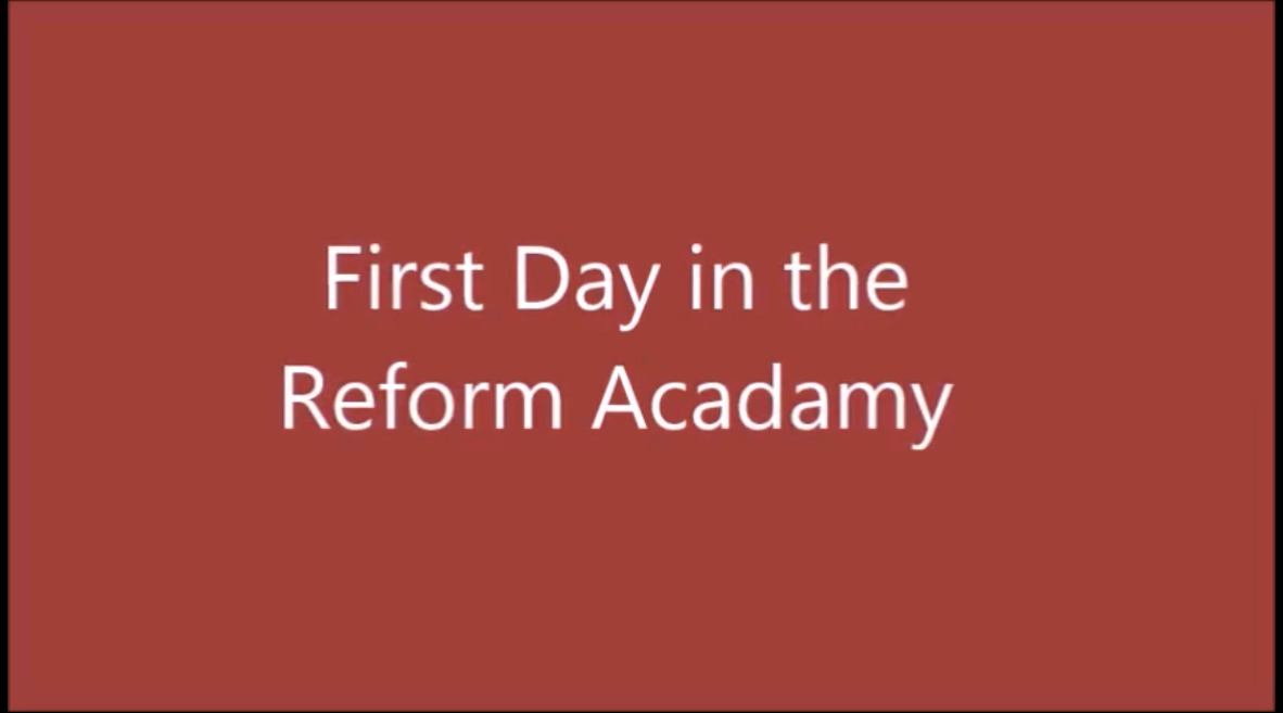 First Day in the Reform Acadamy