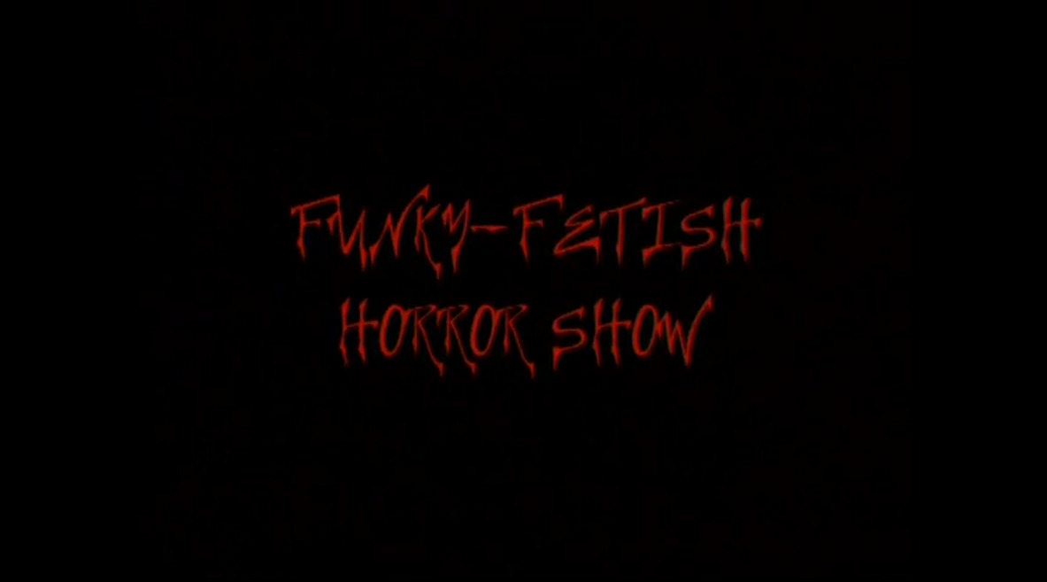 Funky-fetish Horror Show