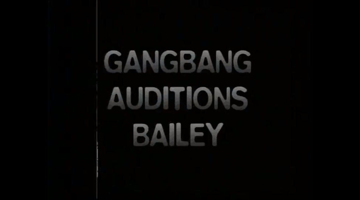 Gangbang Auditions Bailey