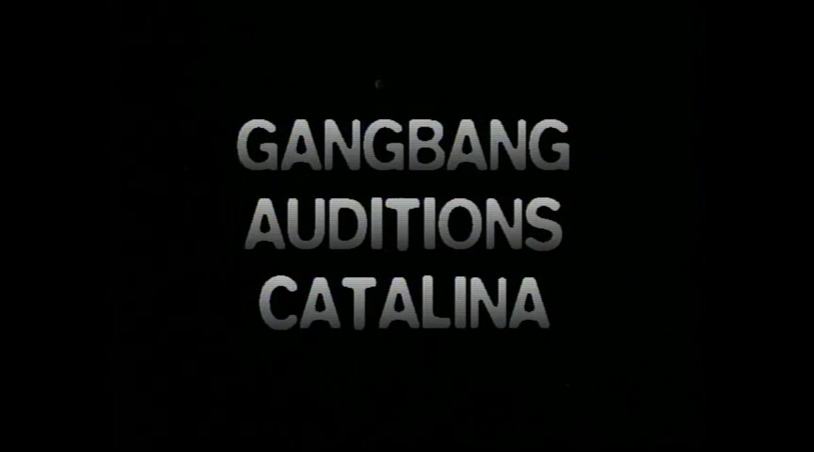 Gangbang Auditions Catalina