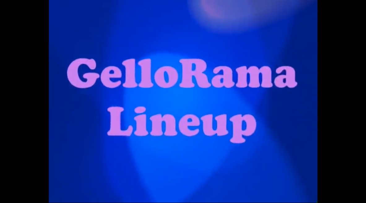 GelloRama Lineup