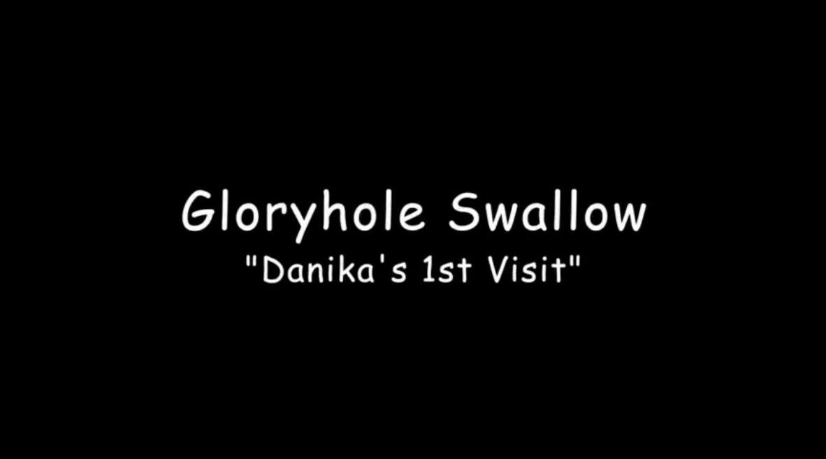 Gloryhole Swallow - Danika's 1st Visit