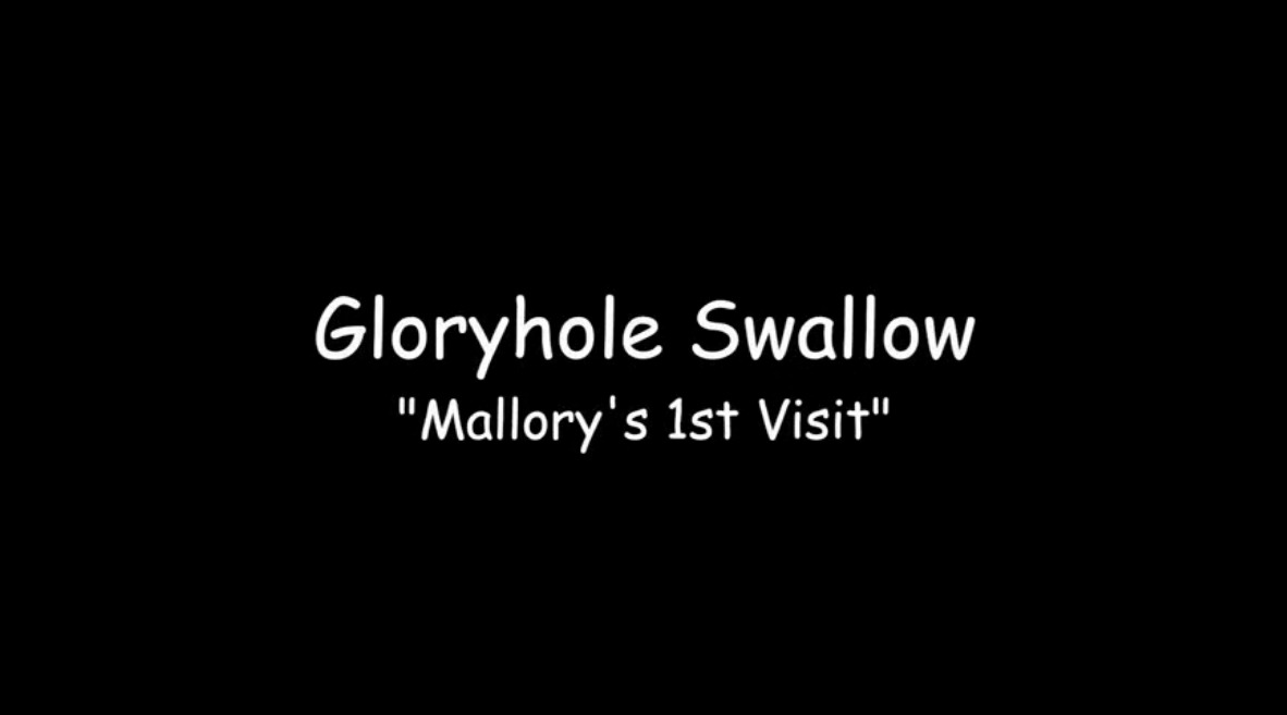Gloryhole Swallow - Mallory's 1st Visit