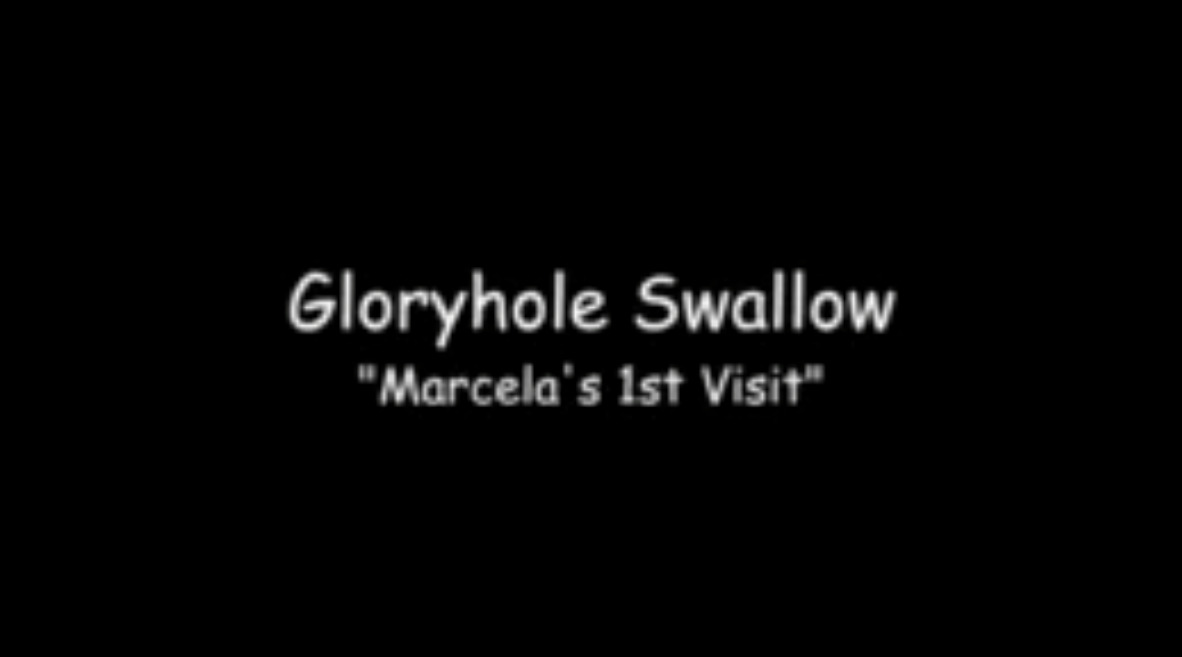 Gloryhole Swallow - Marcela's 1st Visit