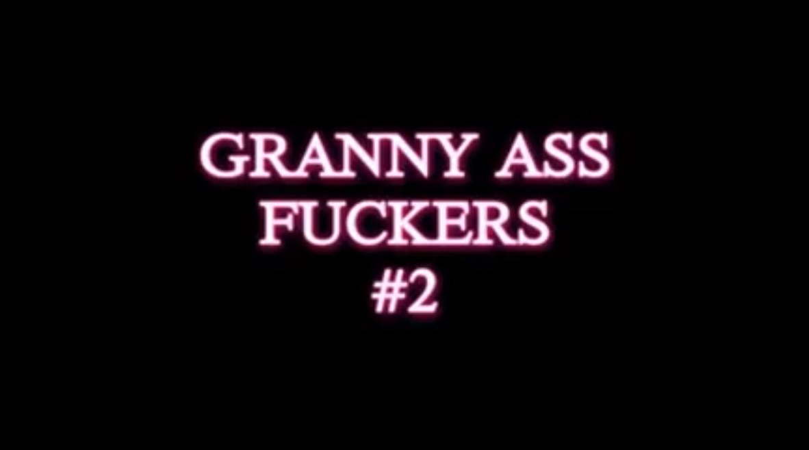 Granny Ass Fuckers #2