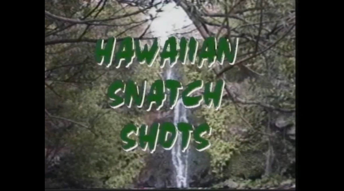 Hawaiian Snatch Shots