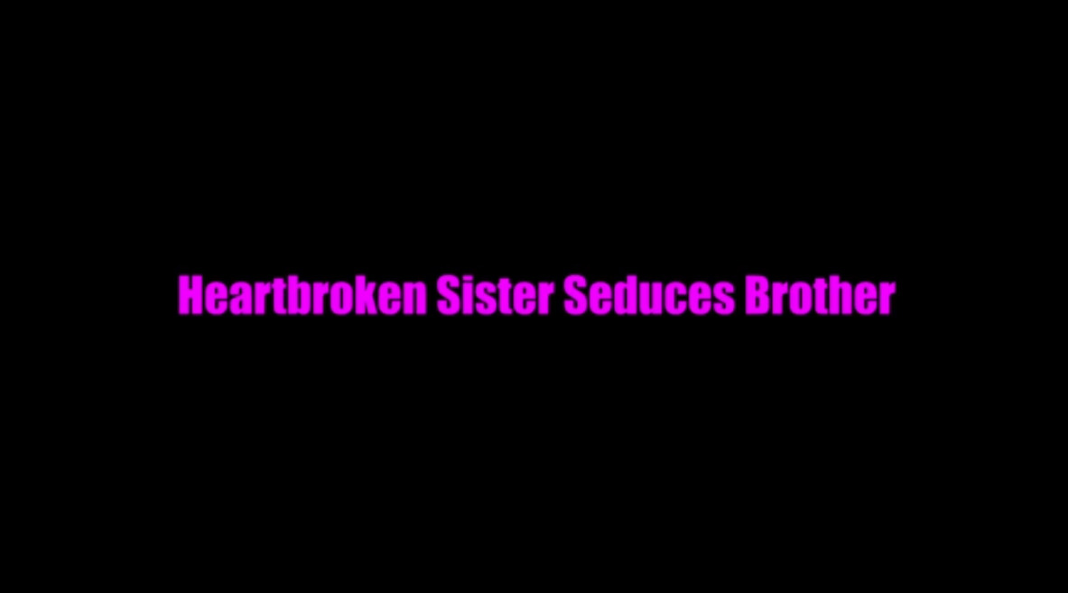 Hearthbroken Sisters Seduces Brother