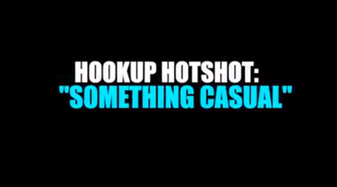 Hookup Hotshot: Something Casual